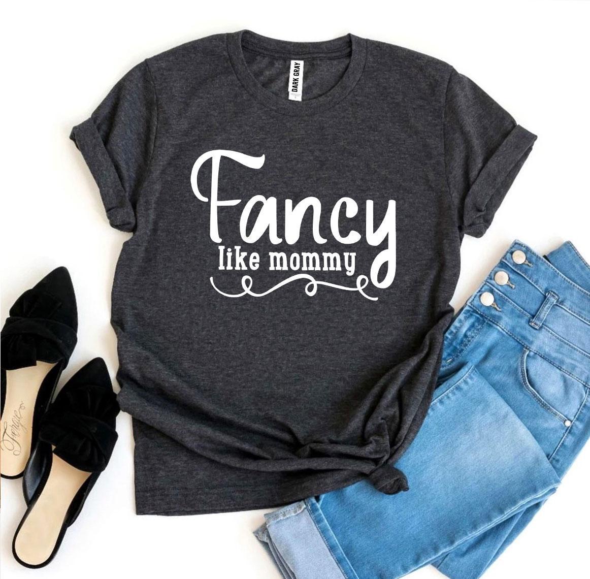 Fancy Like Mommy T-shirt made of premium ring spun cotton with a stylish design and soft textile flex print.