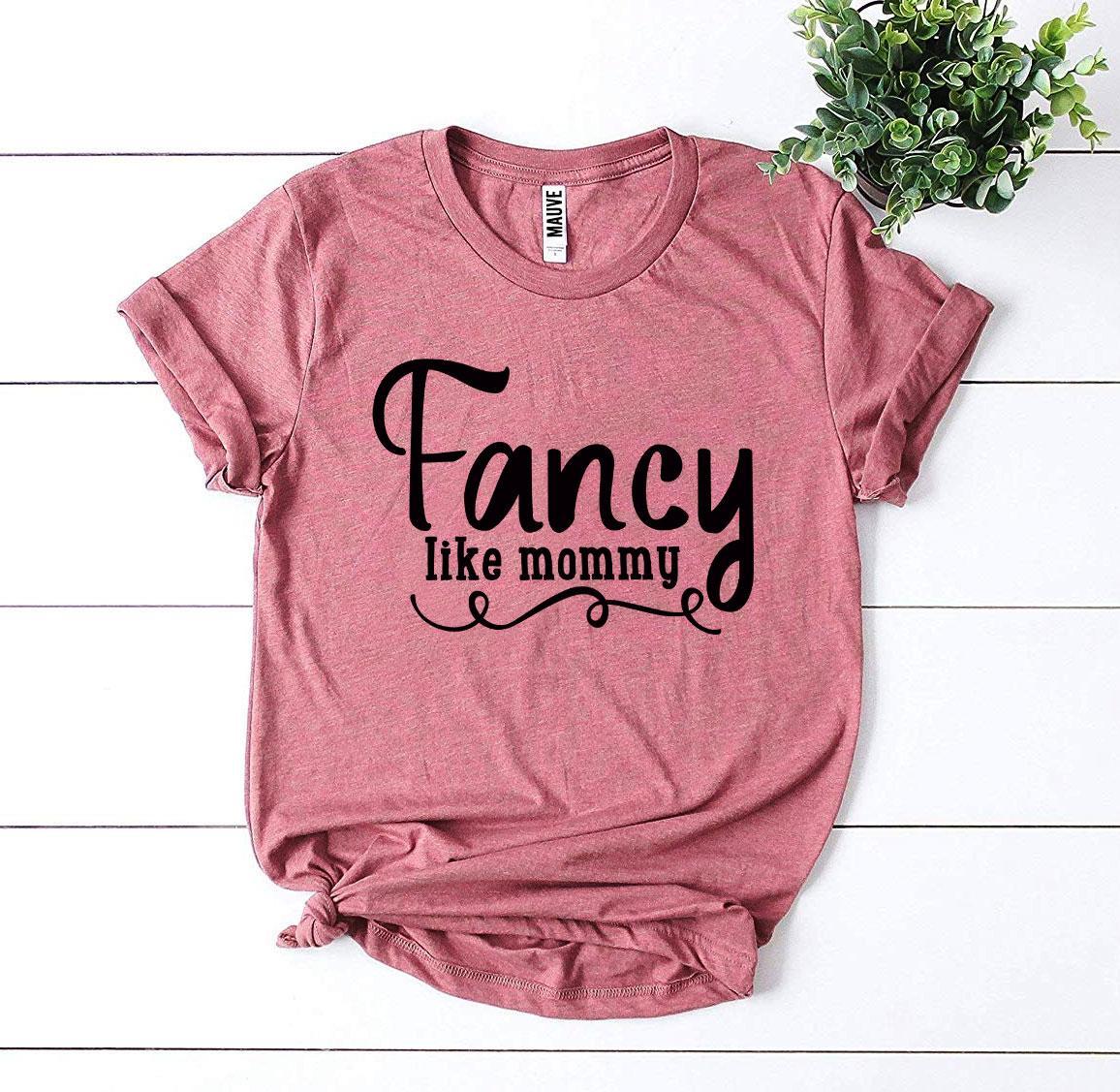 Fancy Like Mommy T-shirt made of premium ring spun cotton with a stylish design and soft textile flex print.