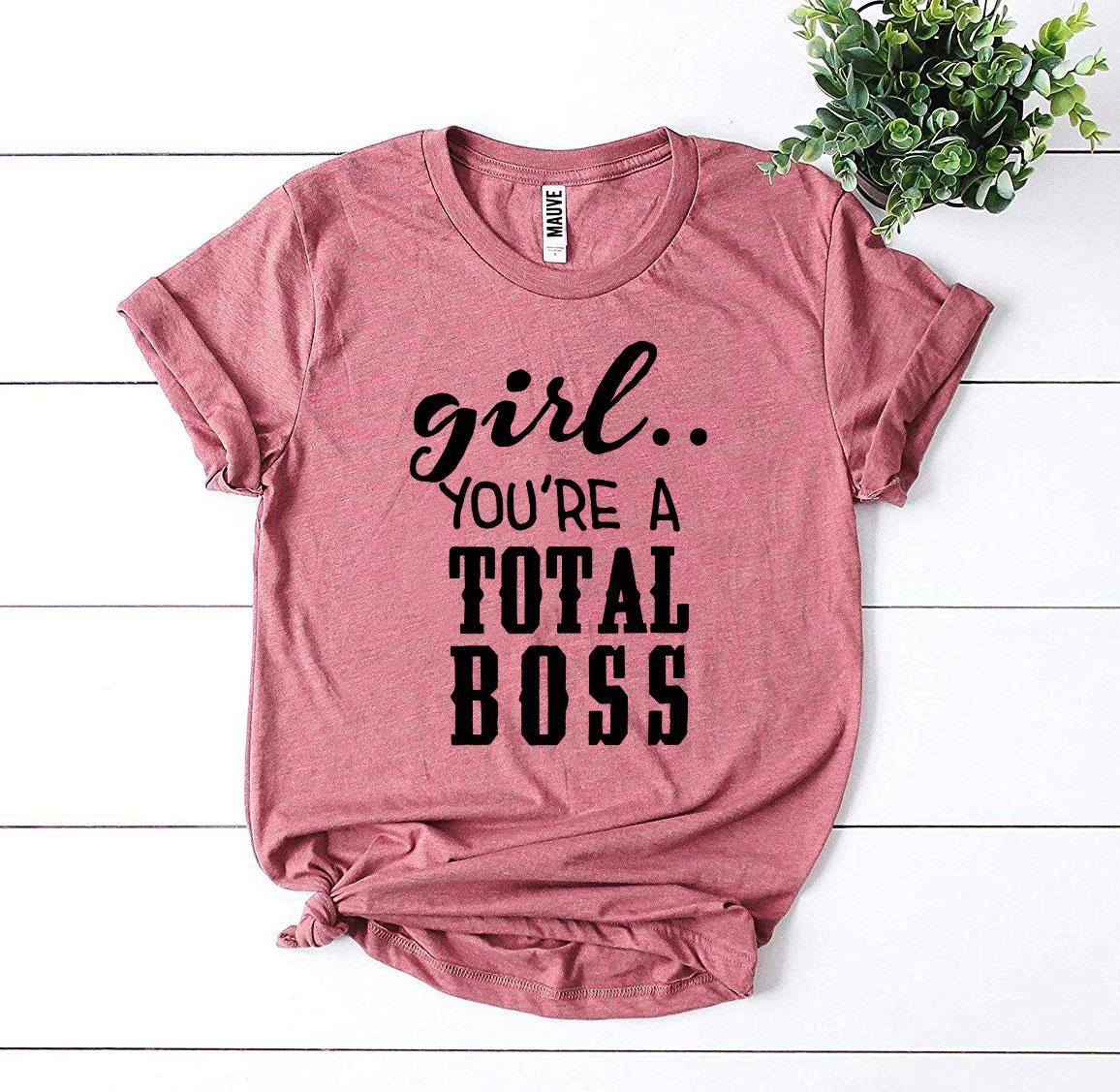 A stylish 'Girl You’re a Total Boss' T-shirt made from premium ring spun cotton, featuring a bold flex print design.