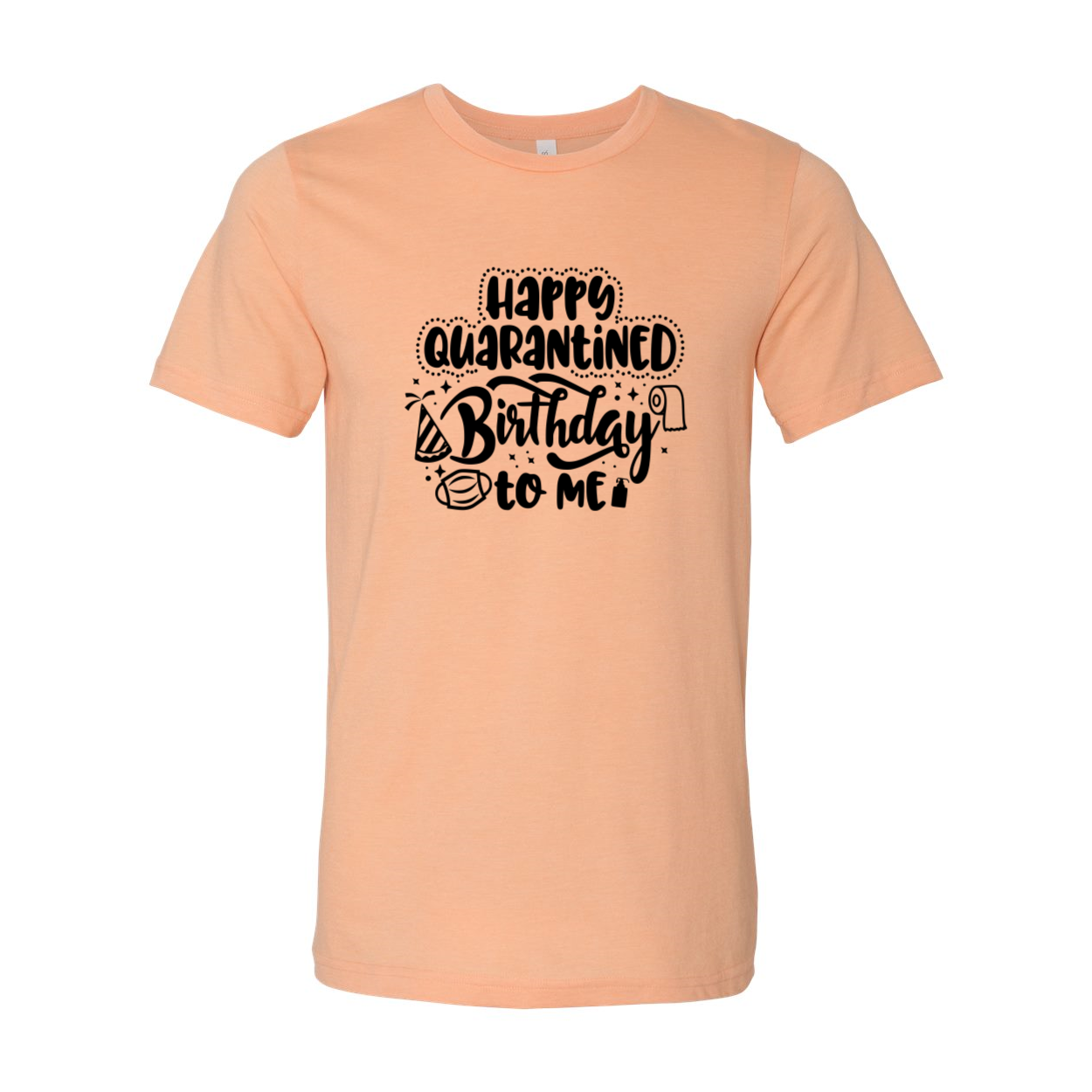 Happy Quarantined Birthday T-shirt in various colors, showcasing its soft fabric and stylish design.