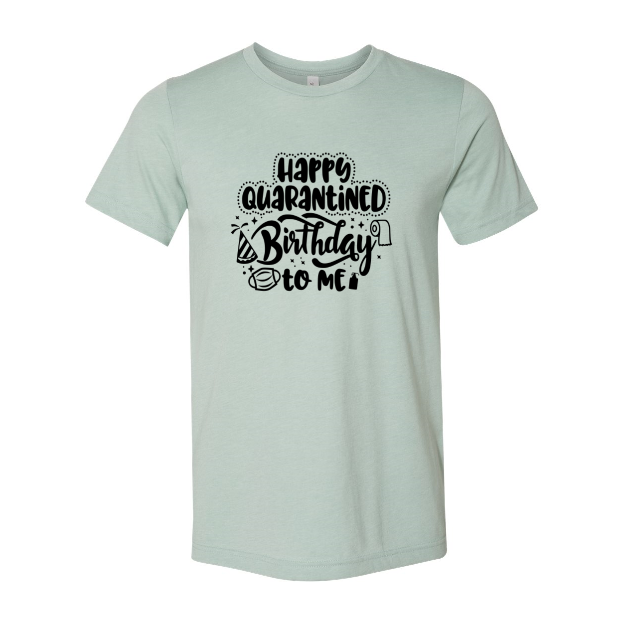 Happy Quarantined Birthday T-shirt in various colors, showcasing its soft fabric and stylish design.