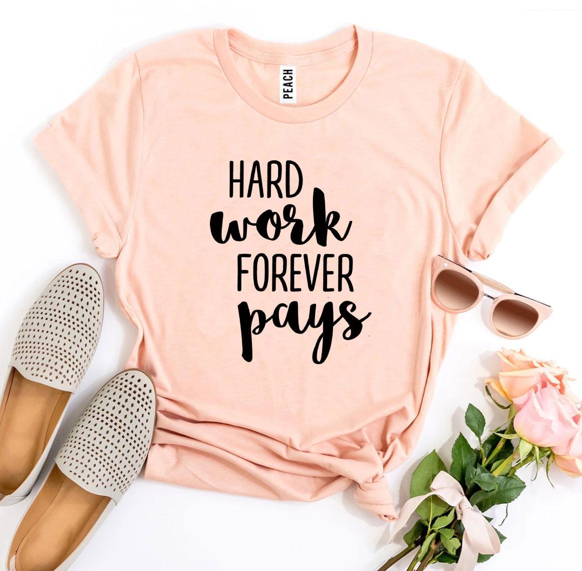 Hard Work Forever Pays T-shirt made of premium ring spun cotton with a motivational print, available in various sizes.