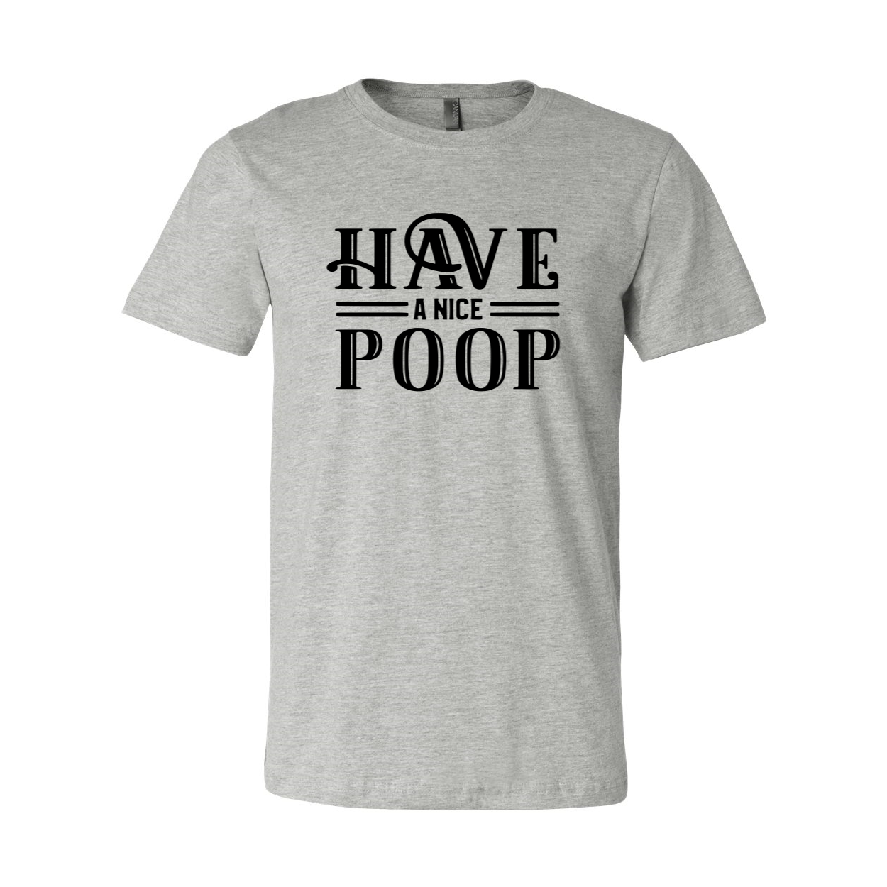A unisex T-shirt featuring the humorous phrase 'Have A Nice Poop' printed on it, made from soft ring spun cotton, available in multiple colors.