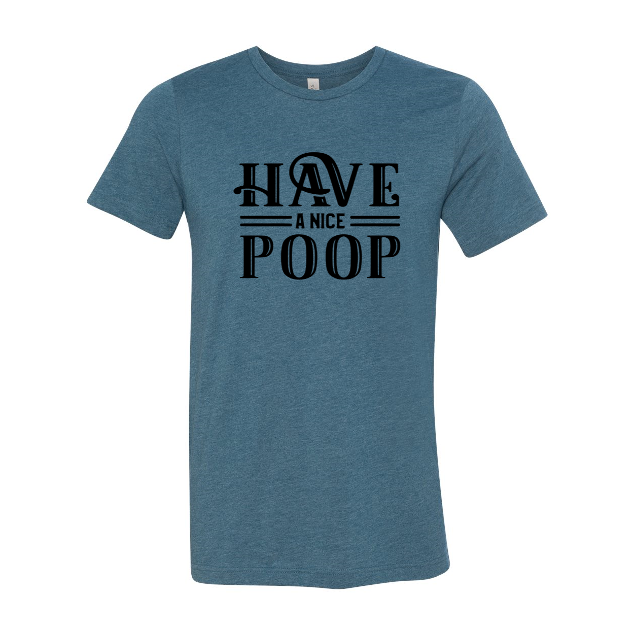 A unisex T-shirt featuring the humorous phrase 'Have A Nice Poop' printed on it, made from soft ring spun cotton, available in multiple colors.