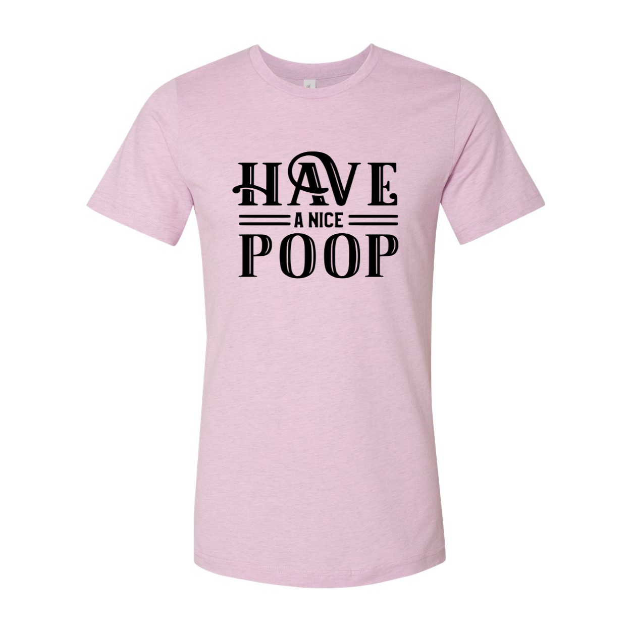A unisex T-shirt featuring the humorous phrase 'Have A Nice Poop' printed on it, made from soft ring spun cotton, available in multiple colors.