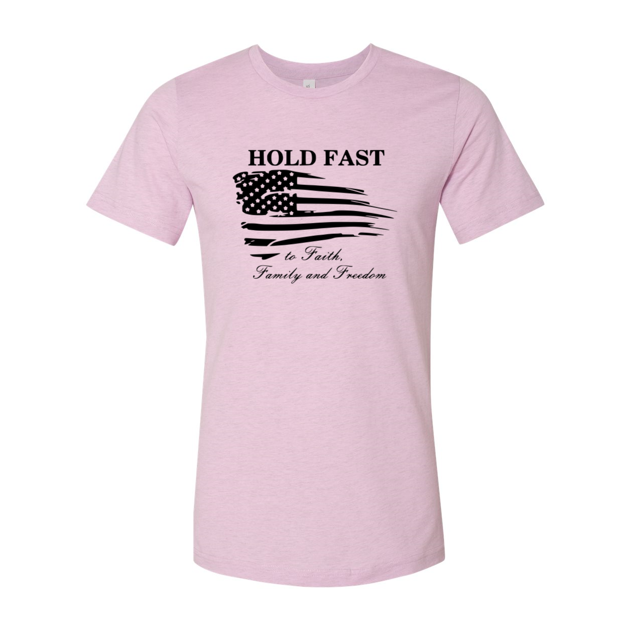 A unisex T-shirt featuring the phrase 'Hold Fast To Faith, Family And Freedom' printed on a soft, ring spun cotton fabric, available in multiple colors.