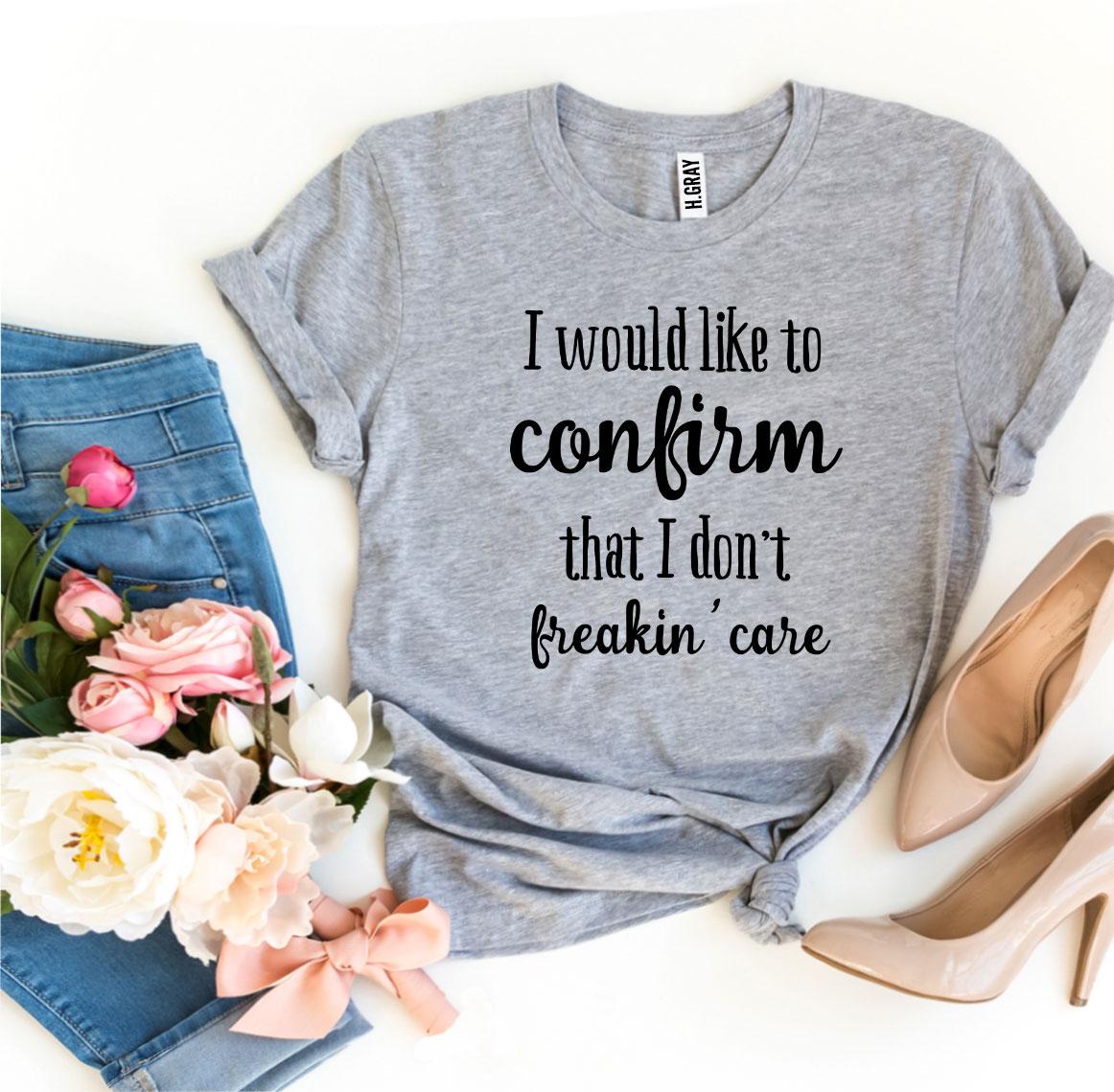 I Don’t Freakin’ Care T-shirt in various sizes, showcasing its soft fabric and bold print design.