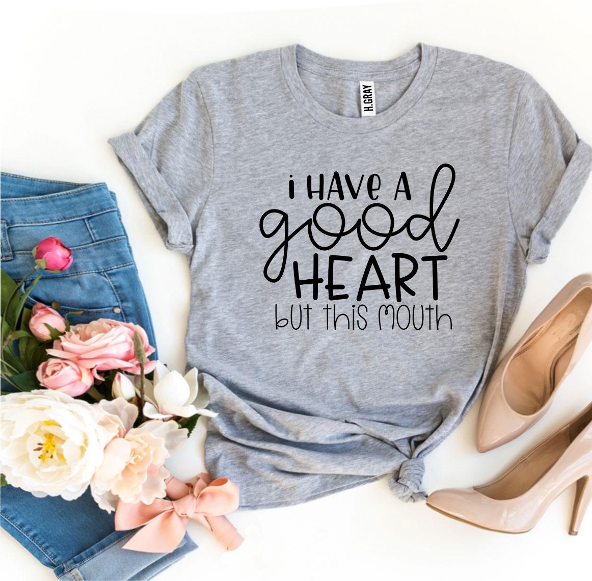 I Have a Good Heart But This Mouth T-shirt in premium quality cotton, showcasing a humorous design and comfortable fit.