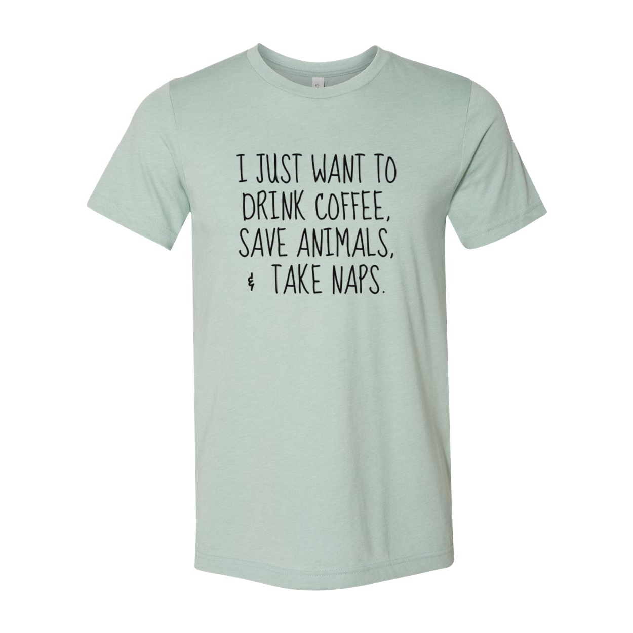 Unisex T-shirt featuring the phrase 'I Just Want To Drink Coffee, Save Animals' in a stylish design, available in multiple colors.