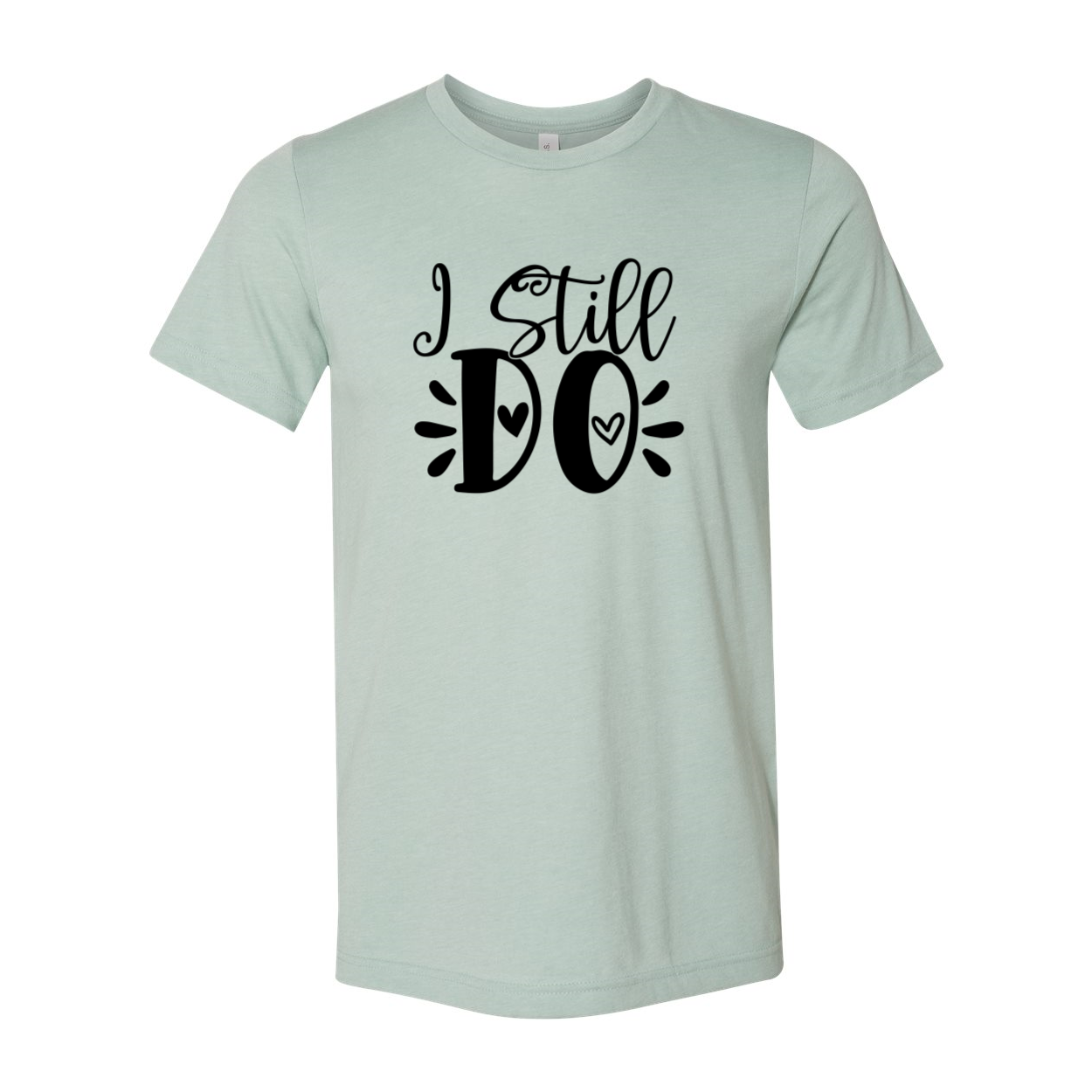 I Still Do T-shirt in various colors, showcasing its comfortable fit and stylish design.