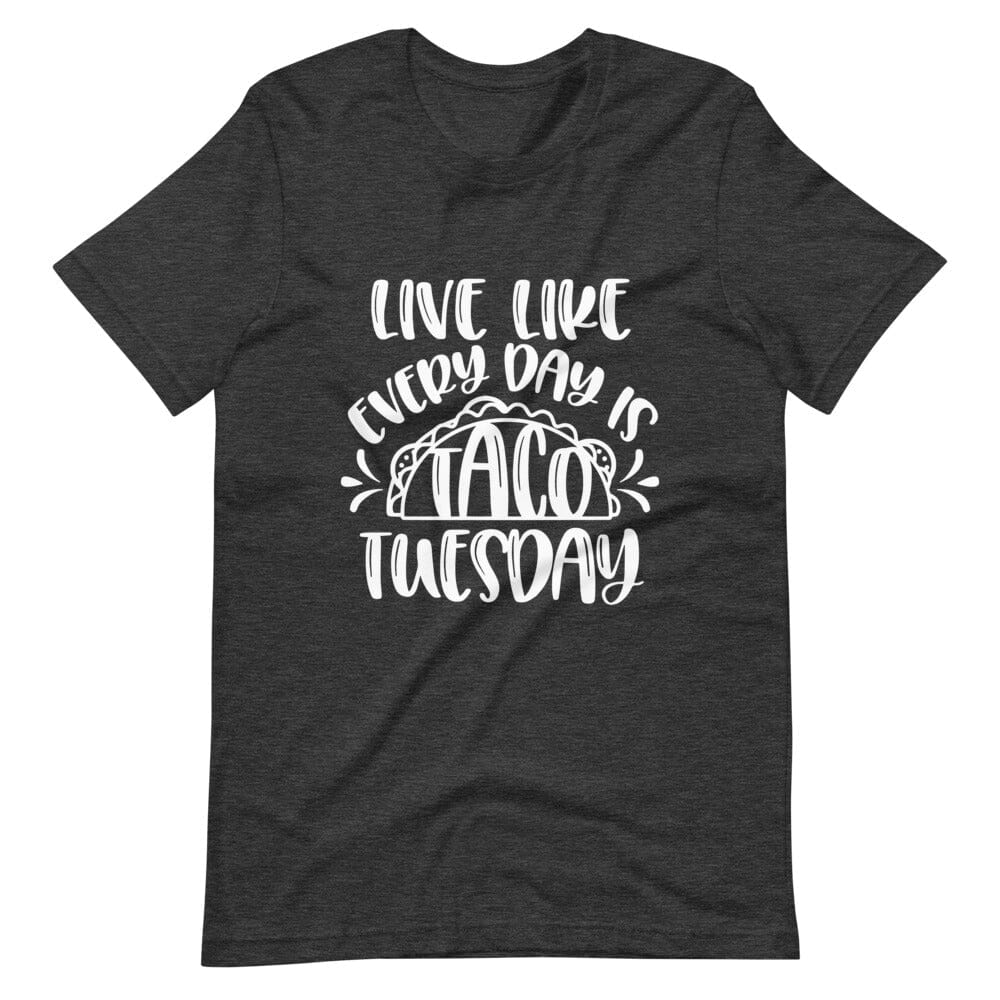 A stylish unisex tee featuring the phrase 'Live Like Every Day is Taco Tuesday' in vibrant colors, perfect for taco lovers.