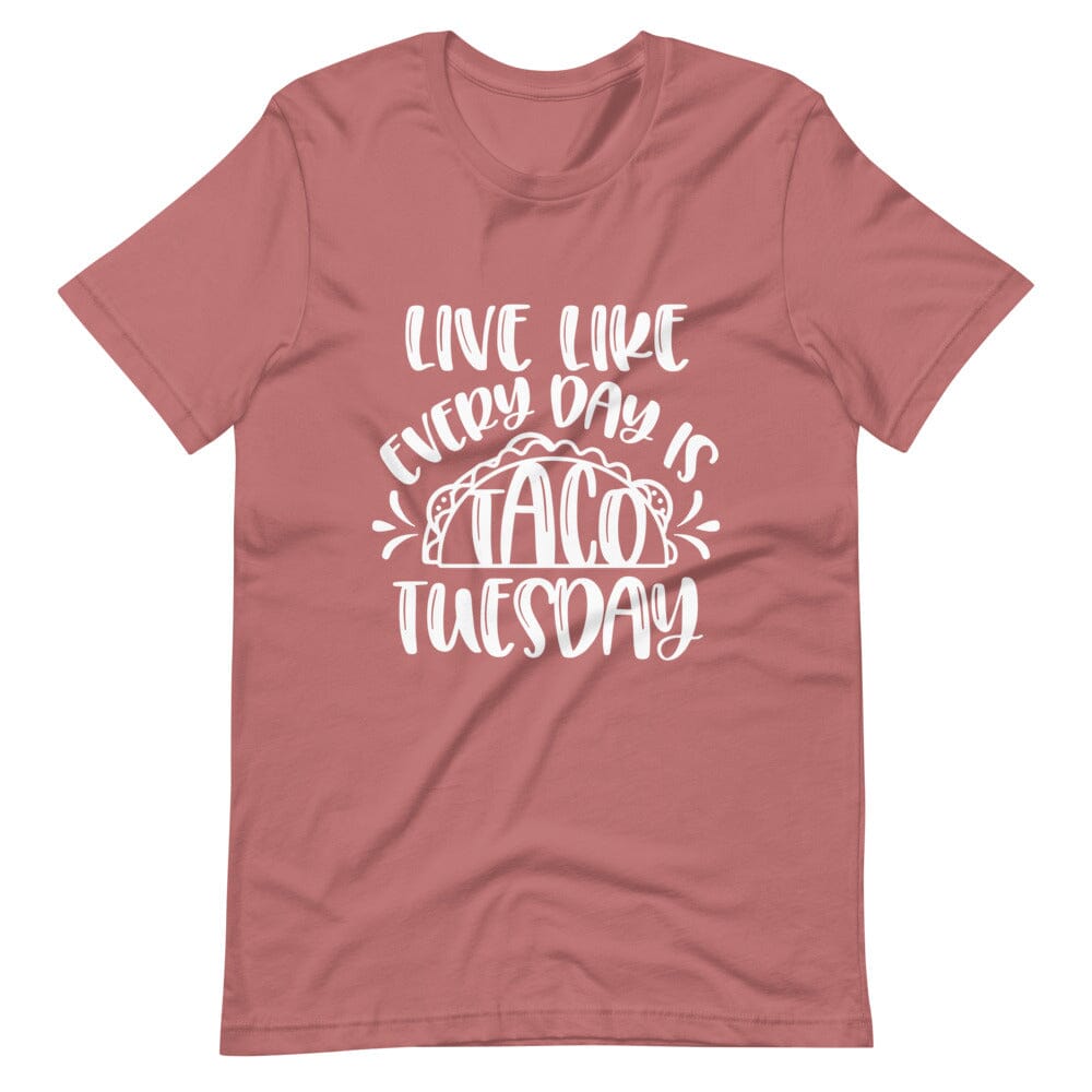 A stylish unisex tee featuring the phrase 'Live Like Every Day is Taco Tuesday' in vibrant colors, perfect for taco lovers.