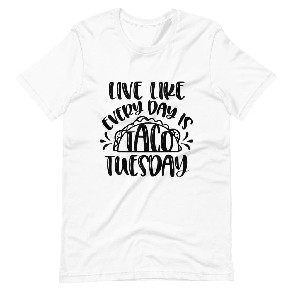 A stylish unisex tee featuring the phrase 'Live Like Every Day is Taco Tuesday' in vibrant colors, perfect for taco lovers.