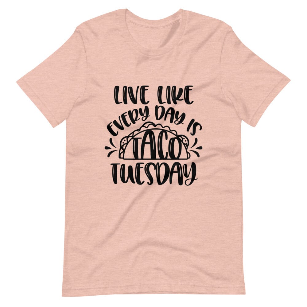 A stylish unisex tee featuring the phrase 'Live Like Every Day is Taco Tuesday' in vibrant colors, perfect for taco lovers.