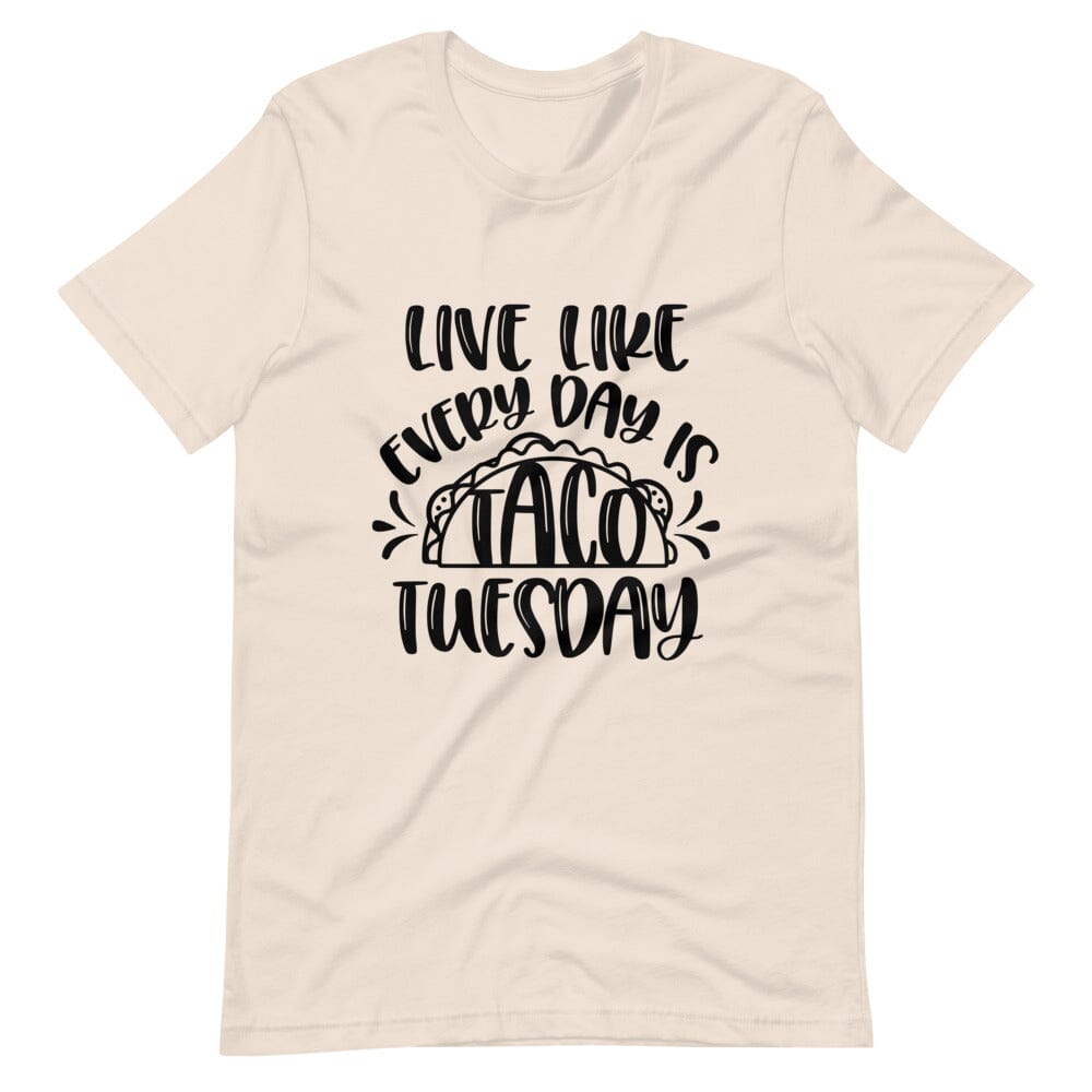 A stylish unisex tee featuring the phrase 'Live Like Every Day is Taco Tuesday' in vibrant colors, perfect for taco lovers.