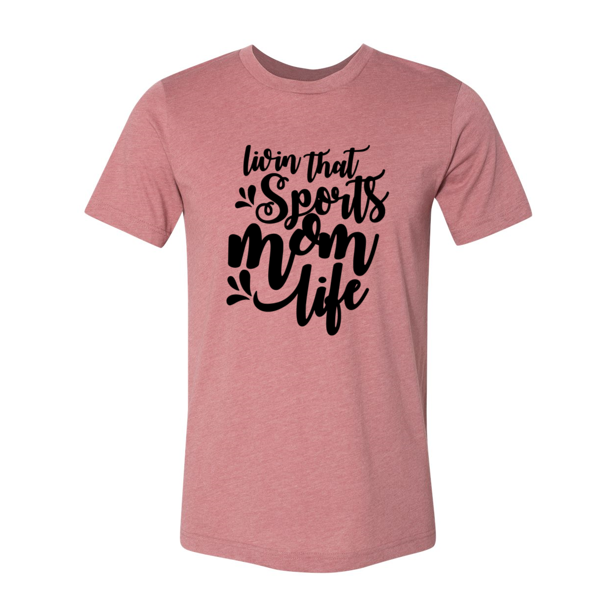 A stylish unisex T-shirt in various colors, featuring the phrase 'Livin That Sports Mom Life' designed for comfort and casual wear.