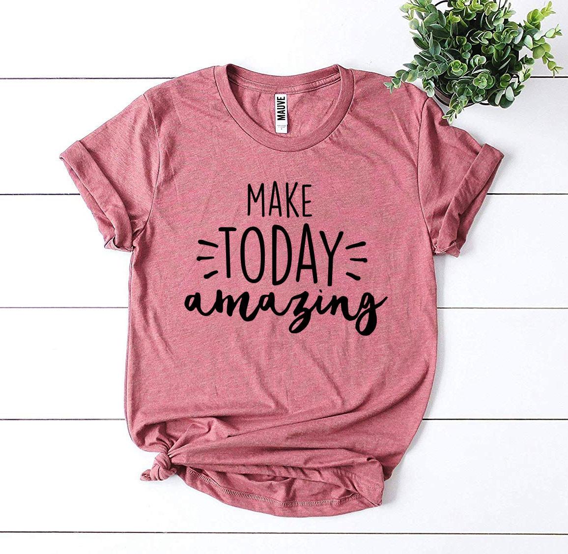 Make Today Amazing T-shirt made of premium ring spun cotton with a vibrant flex print design, available in various sizes.