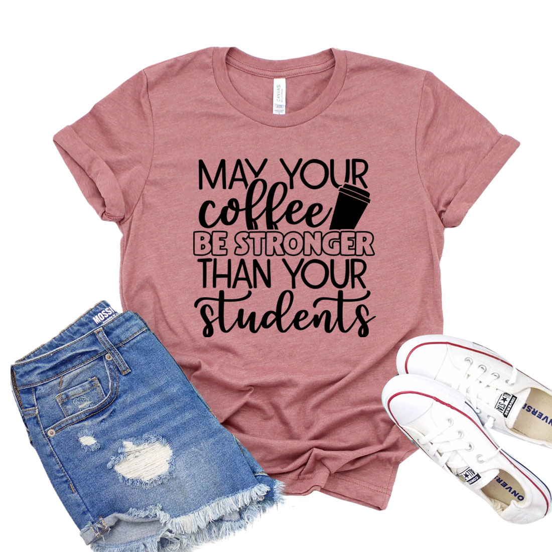 A unisex Bella Canvas t-shirt featuring the phrase 'May Your Coffee Be Stronger Than Your Students' in a stylish font.
