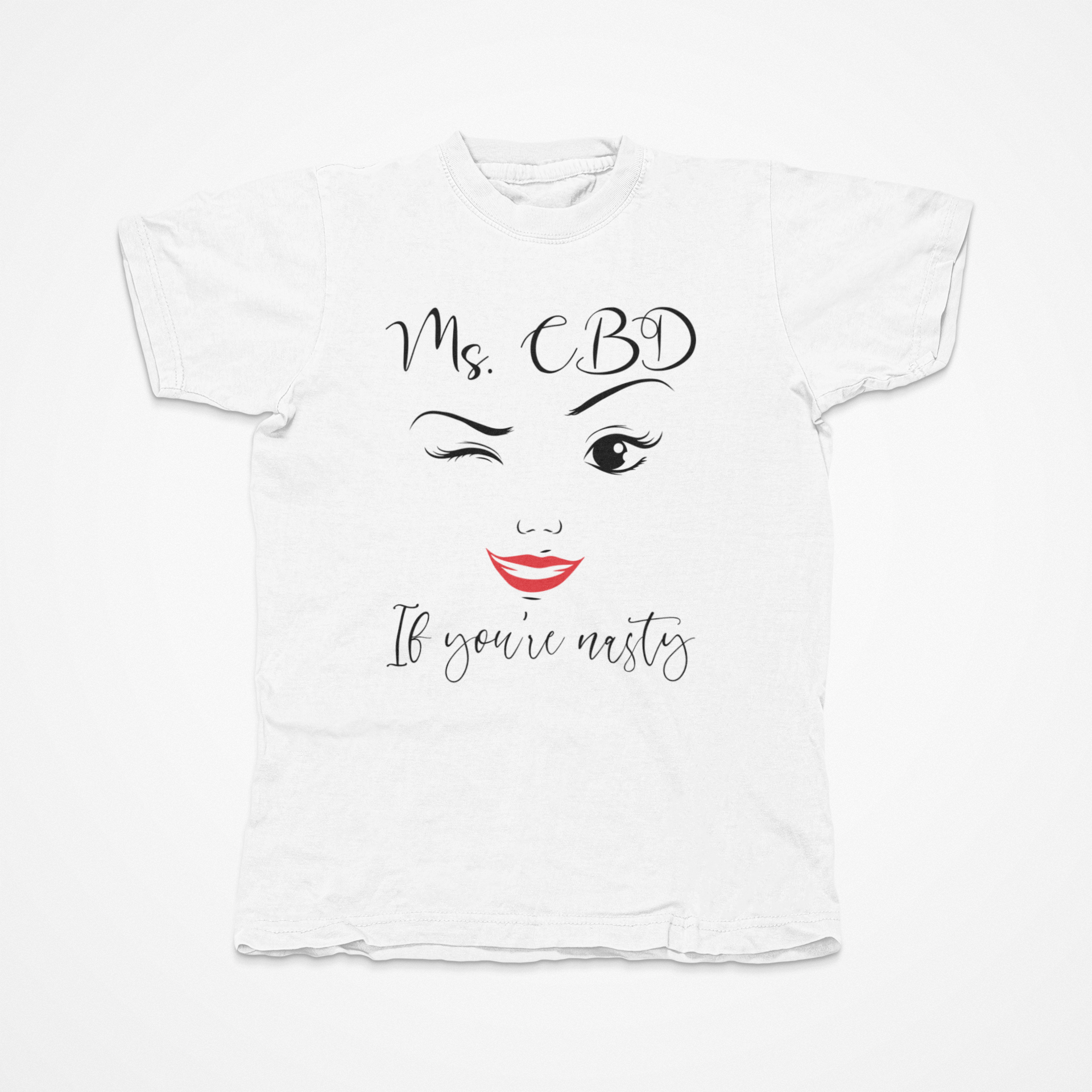 Ms. CBD If You're Nasty Shirt displayed on a Gildan unisex tee, showcasing its stylish design and comfortable fit.