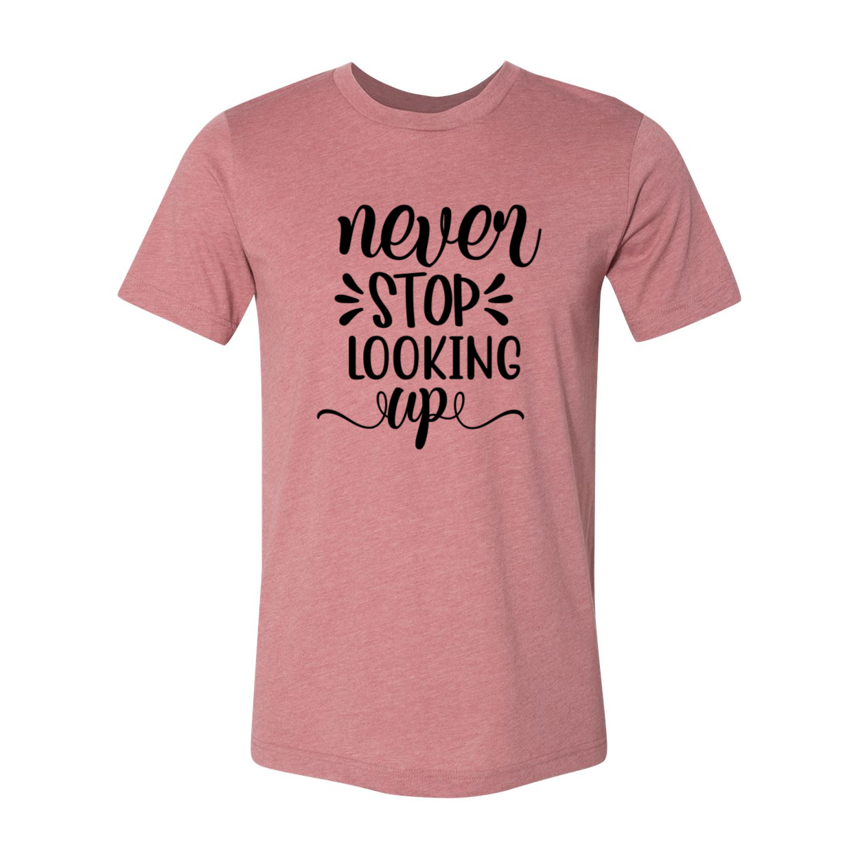 A stylish unisex T-shirt featuring the phrase 'Never Stop Looking Up', made from soft ring spun cotton, available in multiple colors.