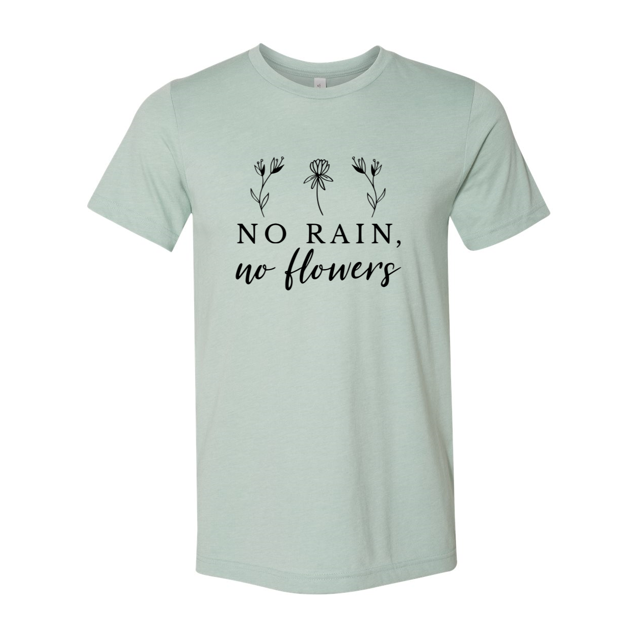A stylish unisex No Rain No Flowers Shirt made from soft ring spun cotton, available in multiple colors and sizes.