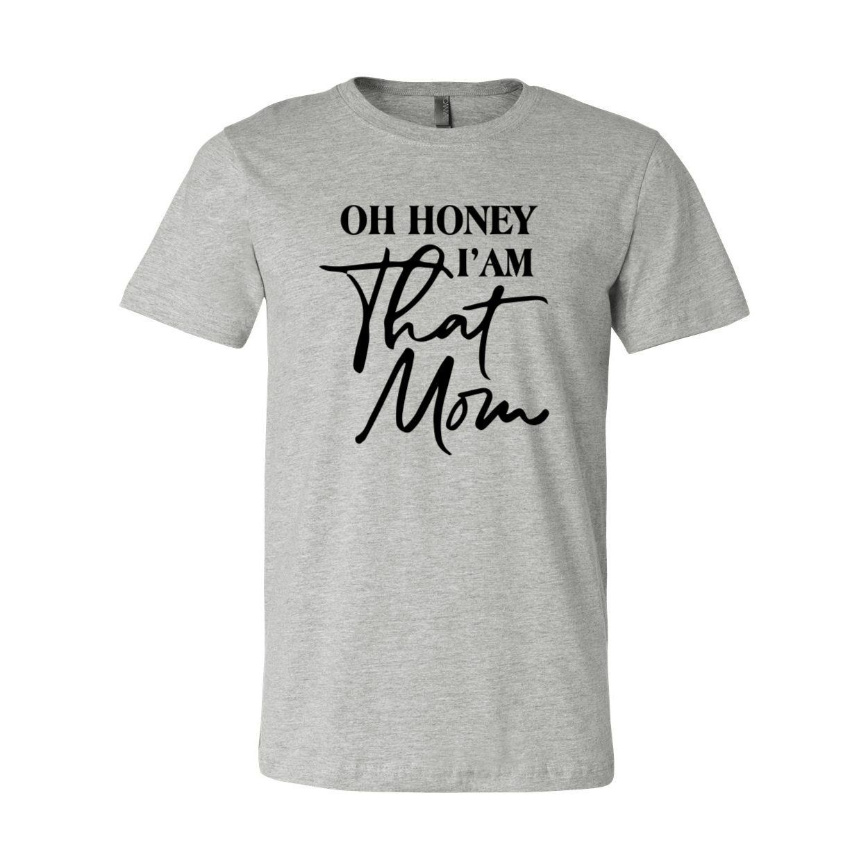Oh Honey I'm That Mom Unisex T-shirt in various colors, showcasing its soft fabric and stylish design.