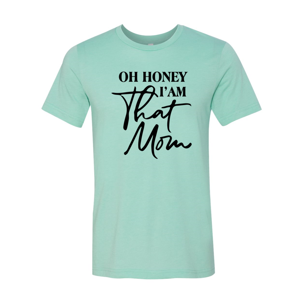 Oh Honey I'm That Mom Unisex T-shirt in various colors, showcasing its soft fabric and stylish design.
