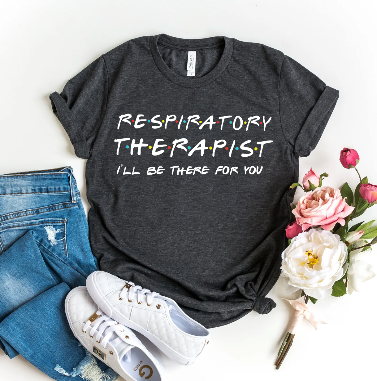 A stylish t-shirt featuring the phrase 'I'll Be There For You' designed for respiratory therapists, made from soft ring spun cotton.