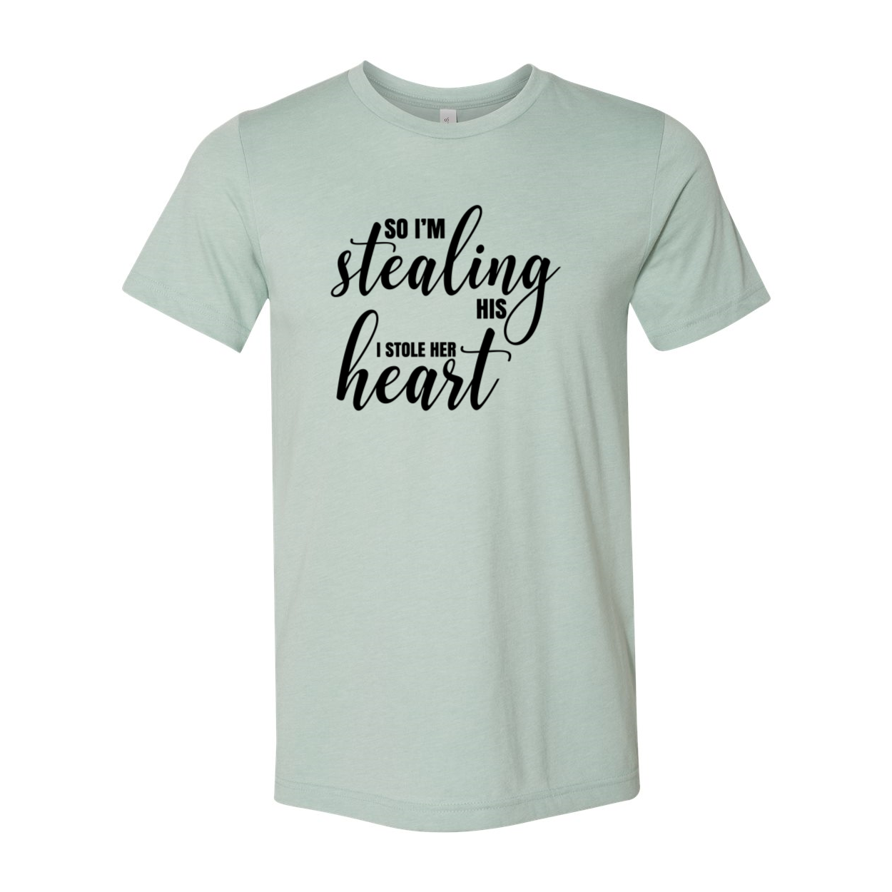 A stylish unisex T-shirt featuring the phrase 'So I'm Stealing His Heart' printed on it, available in various colors.