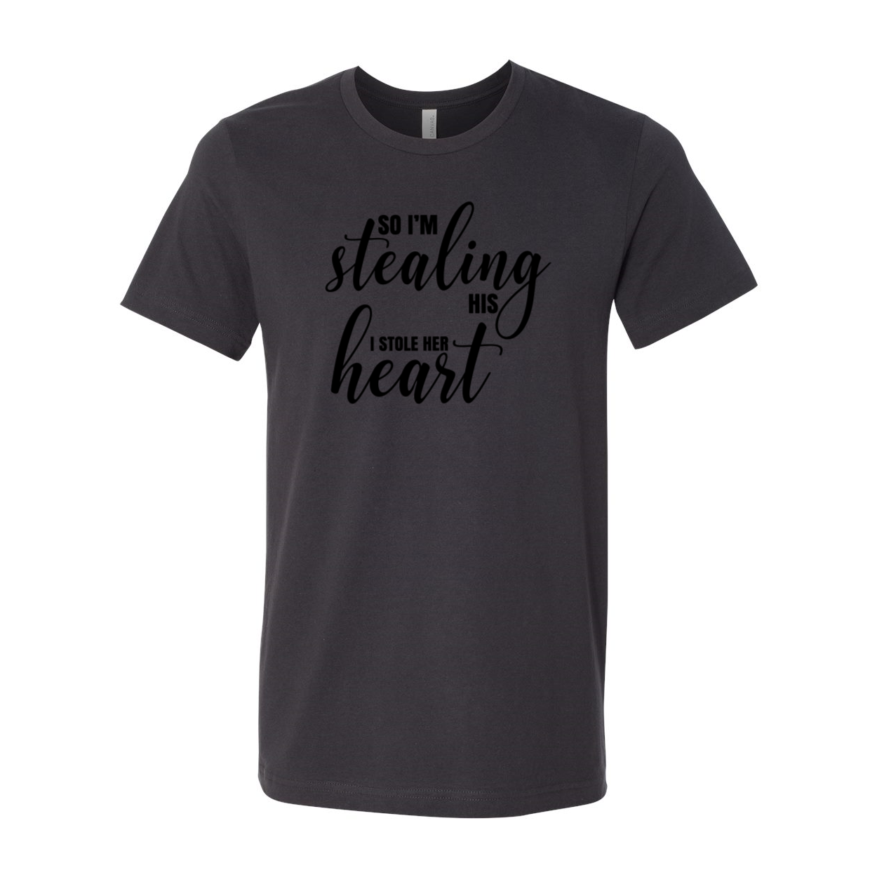 A stylish unisex T-shirt featuring the phrase 'So I'm Stealing His Heart' printed on it, available in various colors.