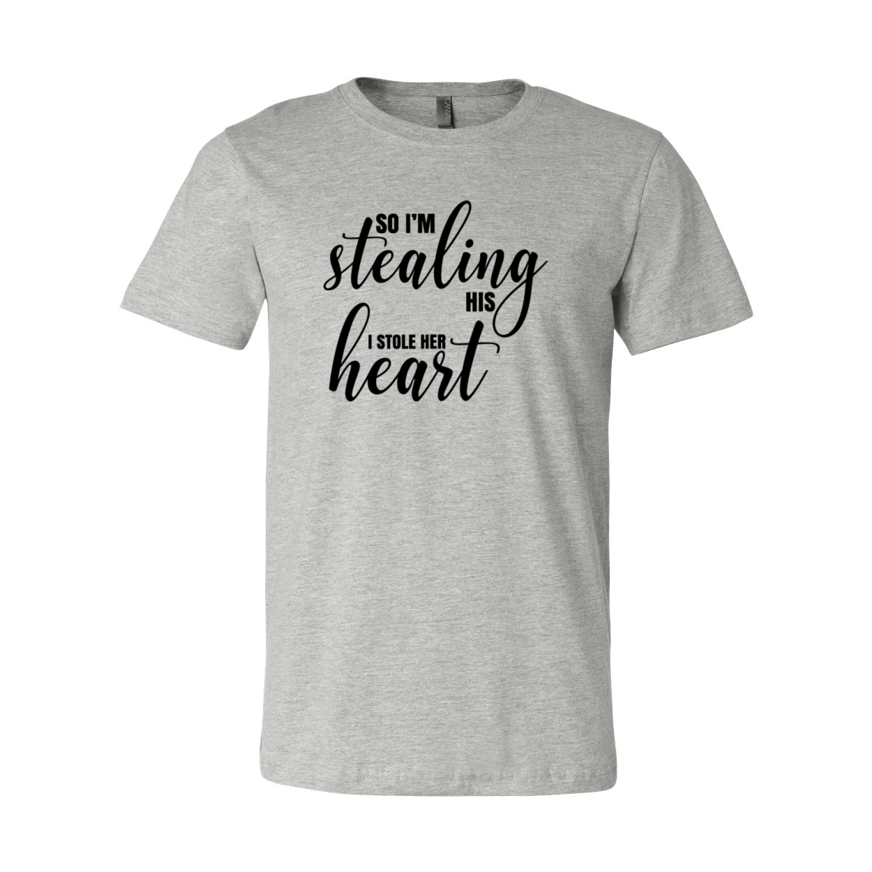 A stylish unisex T-shirt featuring the phrase 'So I'm Stealing His Heart' printed on it, available in various colors.