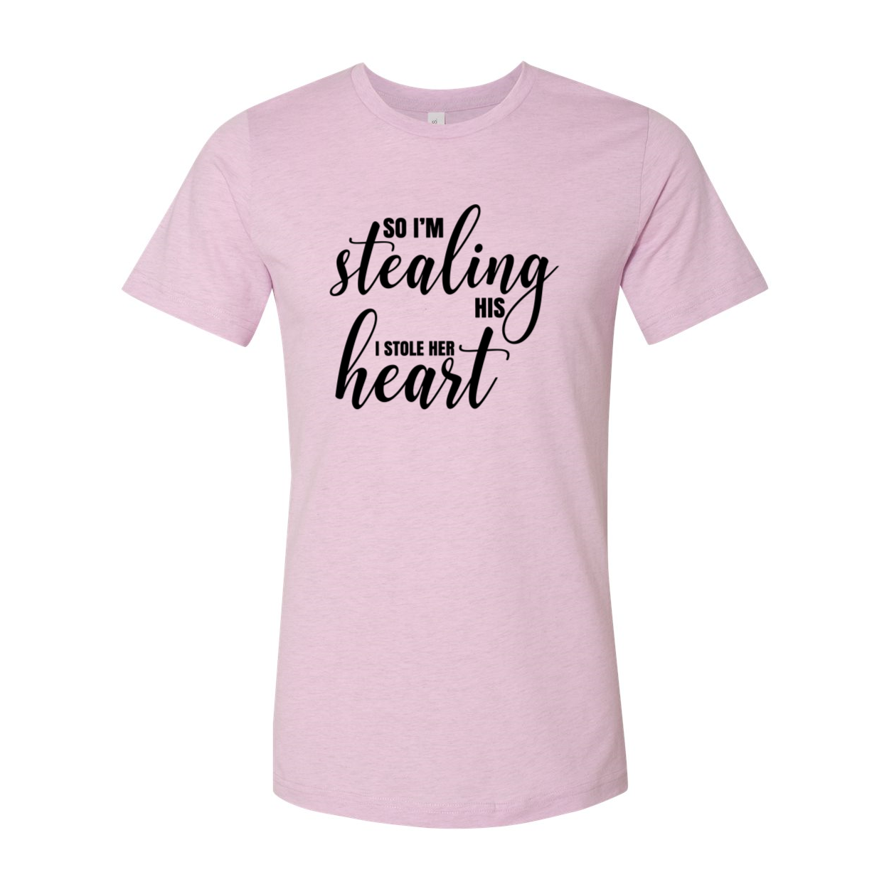 A stylish unisex T-shirt featuring the phrase 'So I'm Stealing His Heart' printed on it, available in various colors.