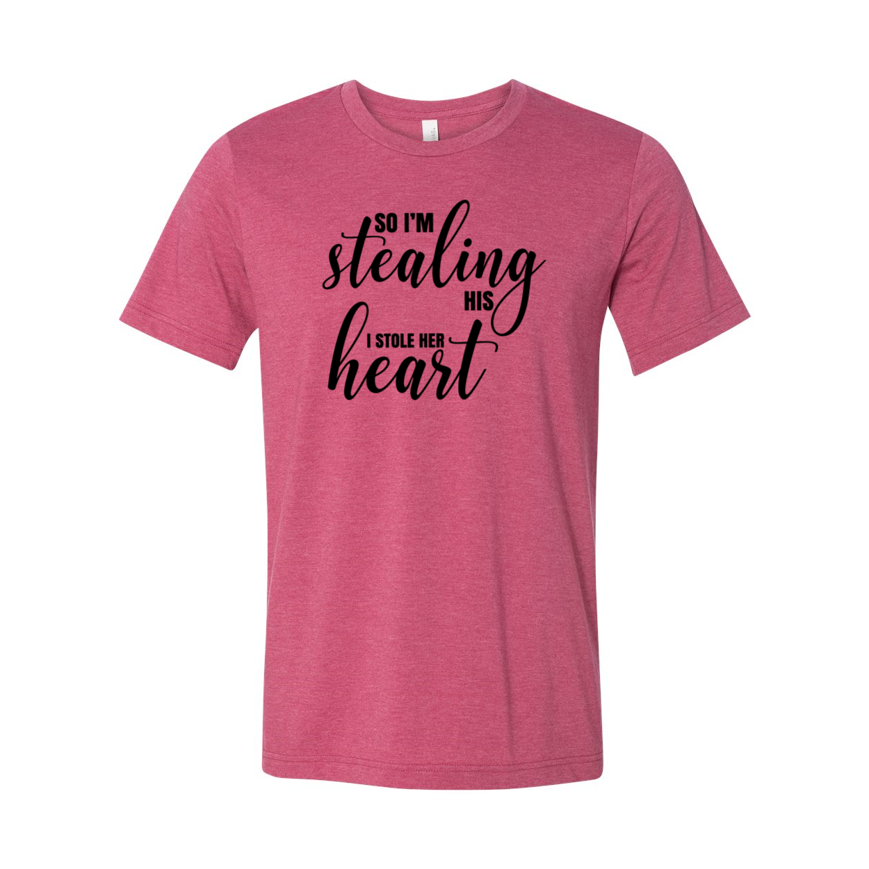A stylish unisex T-shirt featuring the phrase 'So I'm Stealing His Heart' printed on it, available in various colors.