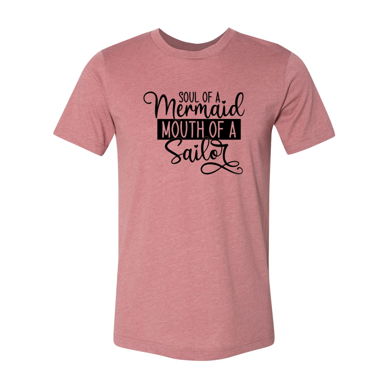 A stylish unisex T-shirt featuring the phrase 'Soul Of A Mermaid Mouth Of A Sailor' in vibrant print, made from soft ring-spun cotton.