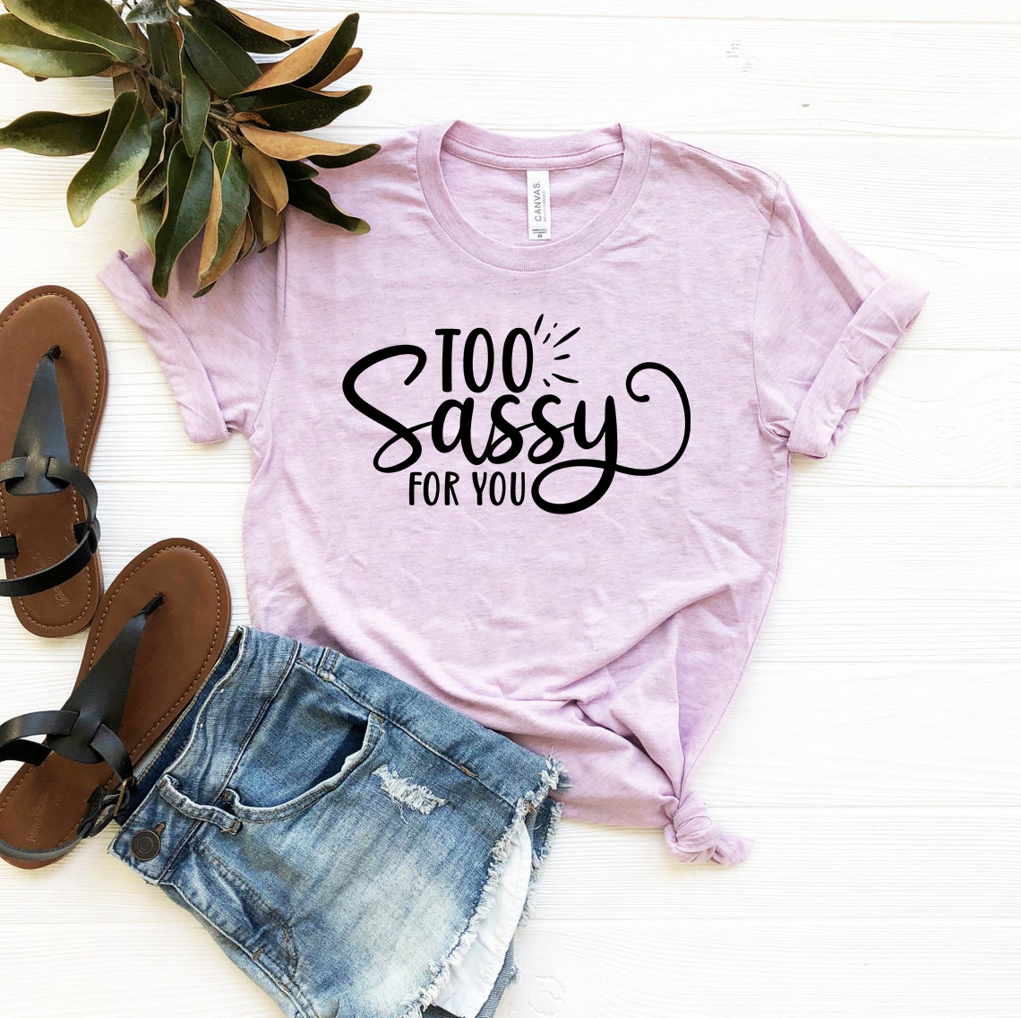 Too Sassy For You Shirt in various colors, showcasing its comfortable fit and stylish design.