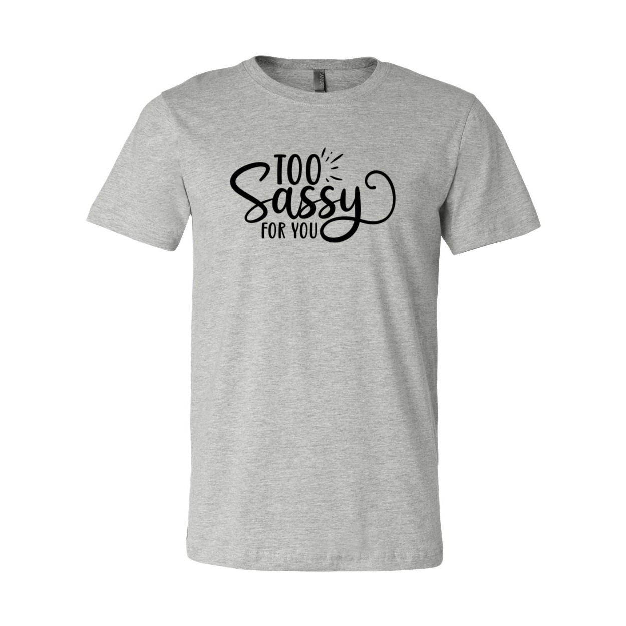Too Sassy For You Shirt in various colors, showcasing its comfortable fit and stylish design.