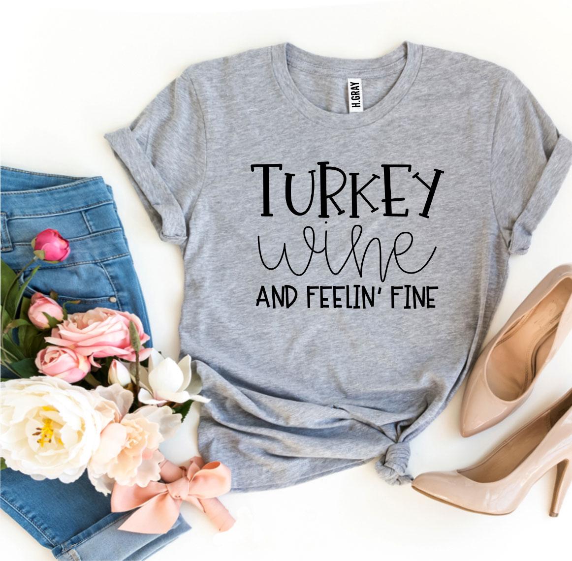 Turkey Wine And Feelin’ Fine T-shirt made of premium ring spun cotton with a festive design.