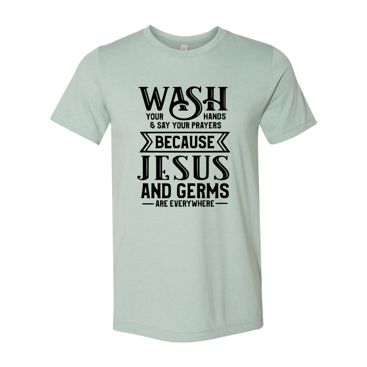 A unisex T-shirt featuring the phrase 'Wash Your Hands And Say Your Prayers' in a stylish font, made from soft ring spun cotton, available in various colors.