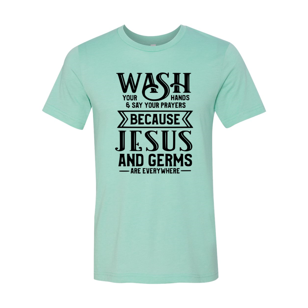 A unisex T-shirt featuring the phrase 'Wash Your Hands And Say Your Prayers' in a stylish font, made from soft ring spun cotton, available in various colors.