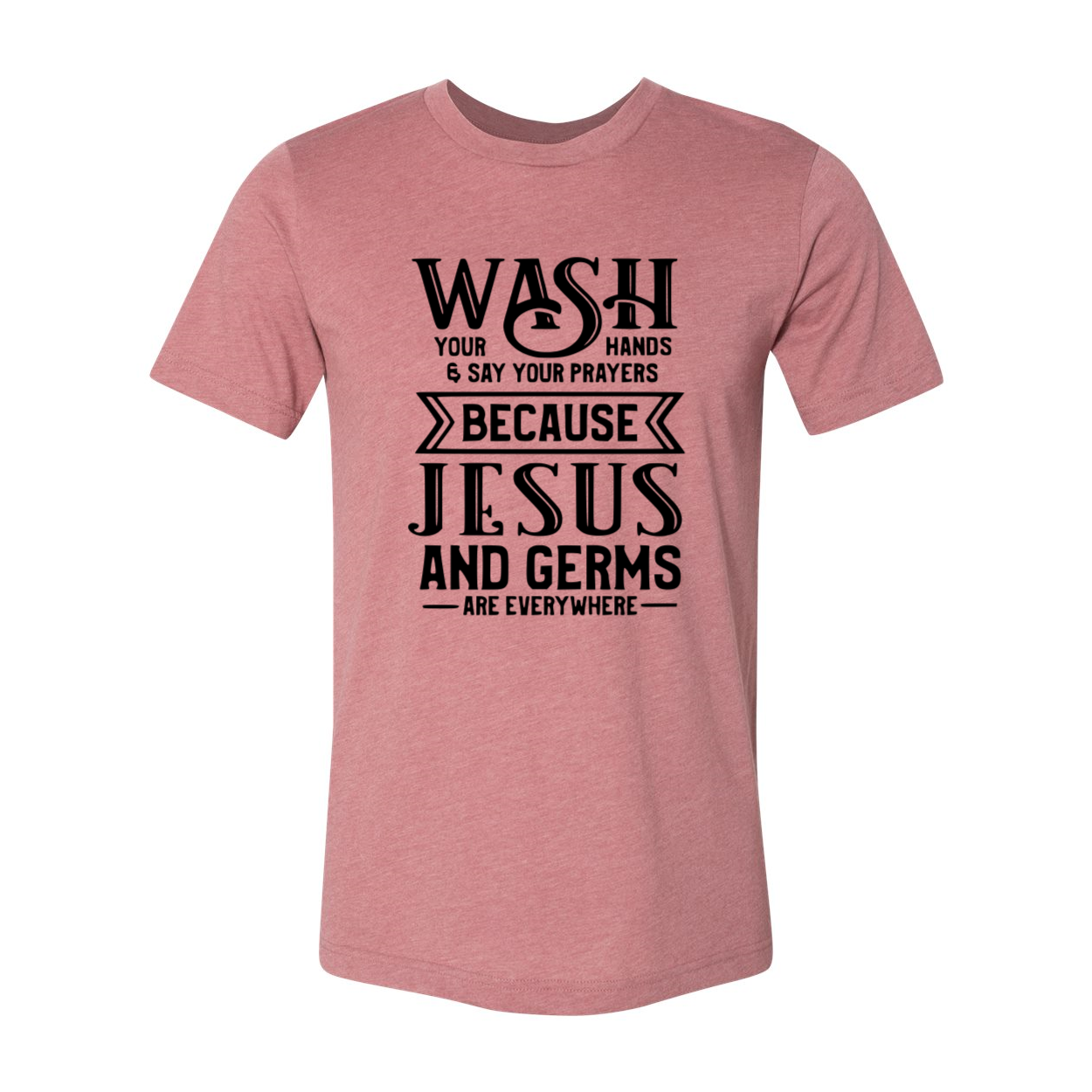 A unisex T-shirt featuring the phrase 'Wash Your Hands And Say Your Prayers' in a stylish font, made from soft ring spun cotton, available in various colors.