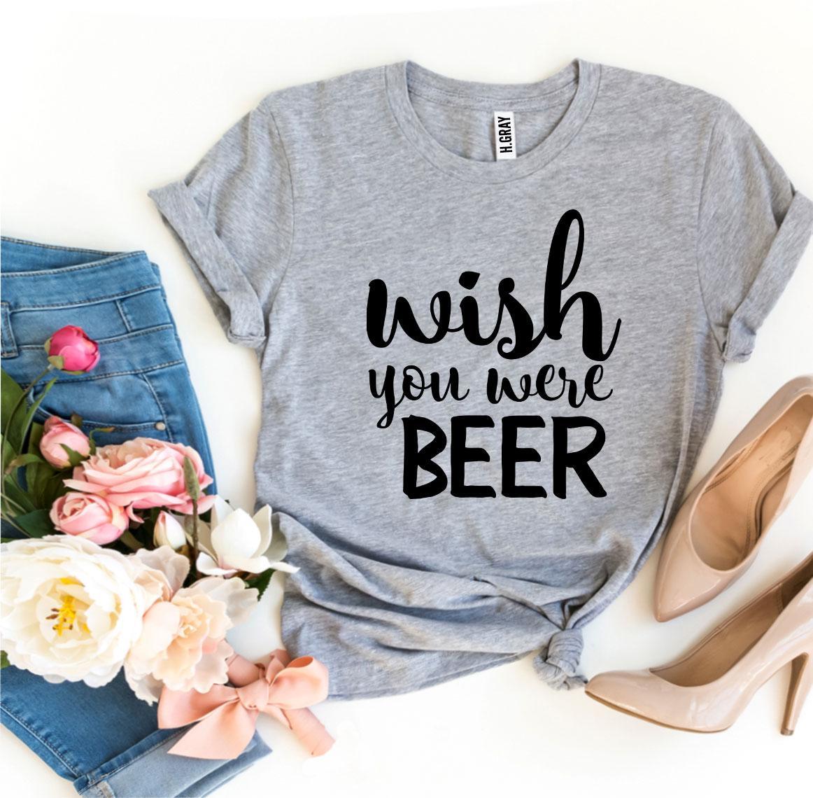 A stylish 'Wish You Were Beer' T-shirt made from premium ring spun cotton, featuring a playful beer-themed design.