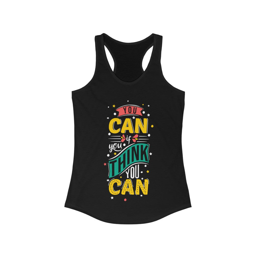You Can If You Think You Can Racerback Tank Top in a slim fit, showcasing motivational text and lightweight fabric.