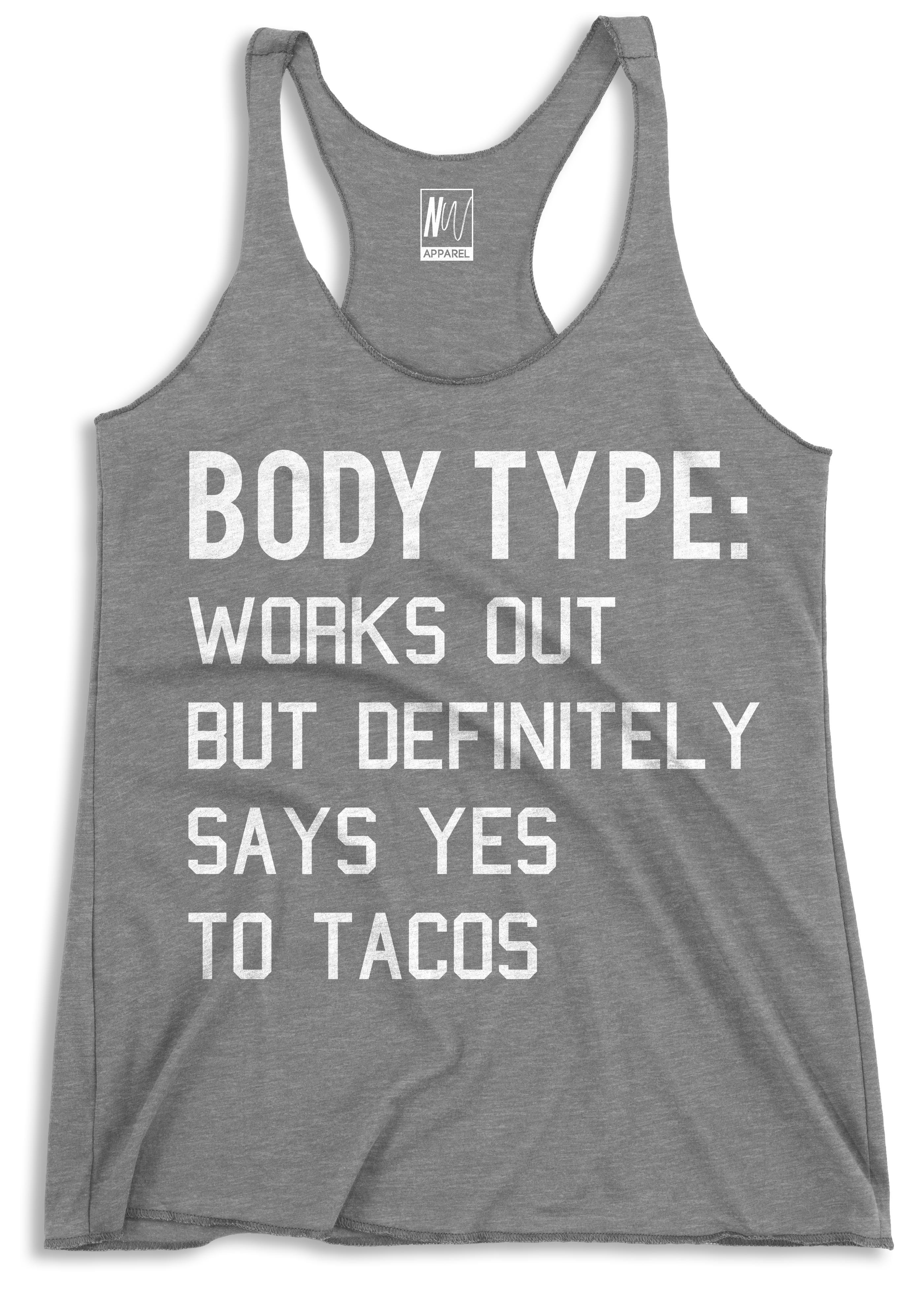 Heather gray tank top with white print saying 'BODY TYPE: WORKS OUT BUT DEFINITELY SAYS YES TO TACOS', featuring a racerback design.