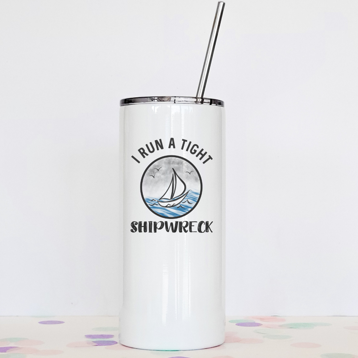 I Run A Tight Shipwreck Tumbler with clear slider lid and stainless steel straw, showcasing its sleek design and double-walled stainless steel construction.