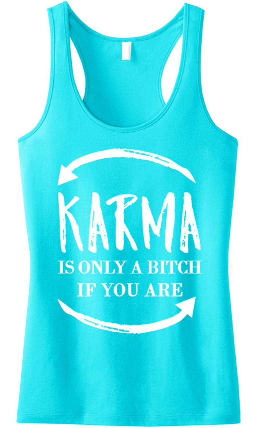 Aqua racerback tank top with white print saying 'KARMA is only a B*tch if you are', showcasing a relaxed fit and soft fabric.