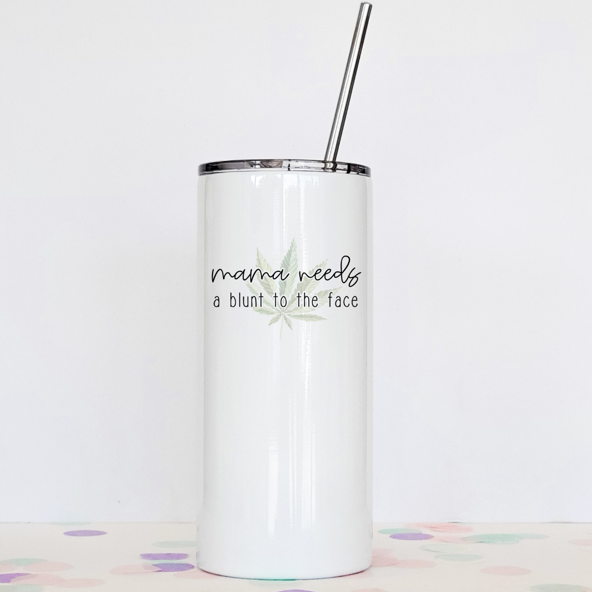 Mama Needs A Blunt To The Face tumbler with clear slider lid and stainless steel straw, showcasing its sleek design and double-walled insulation.